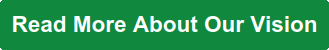 Read More About Our Vision button